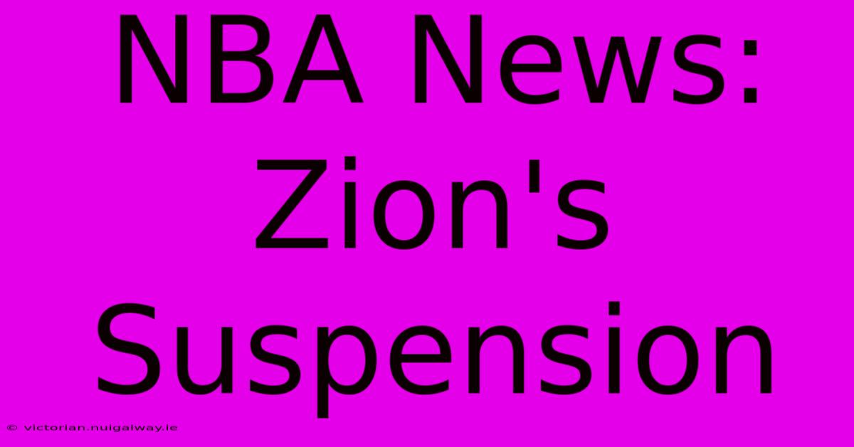 NBA News: Zion's Suspension