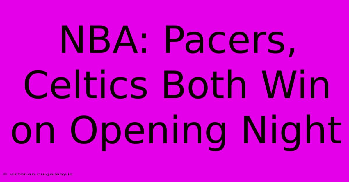 NBA: Pacers, Celtics Both Win On Opening Night 