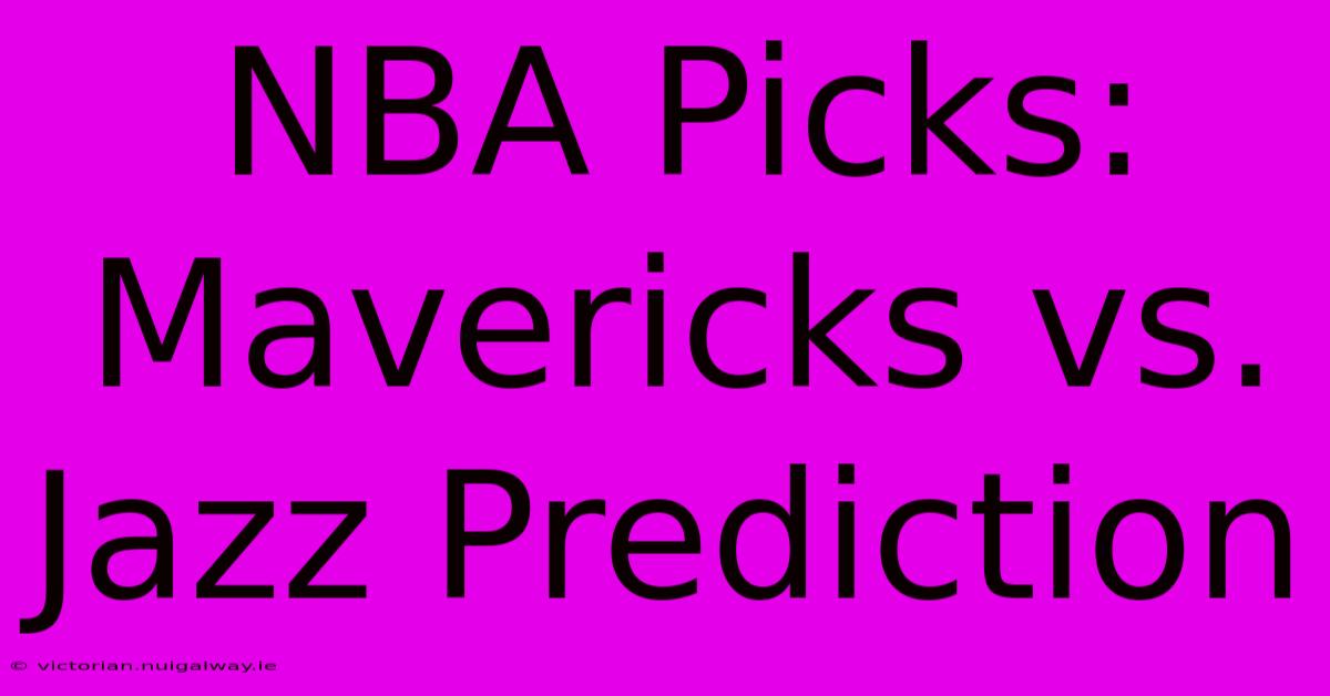 NBA Picks: Mavericks Vs. Jazz Prediction 