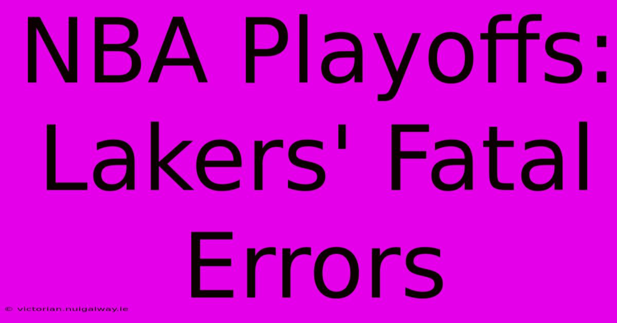 NBA Playoffs: Lakers' Fatal Errors