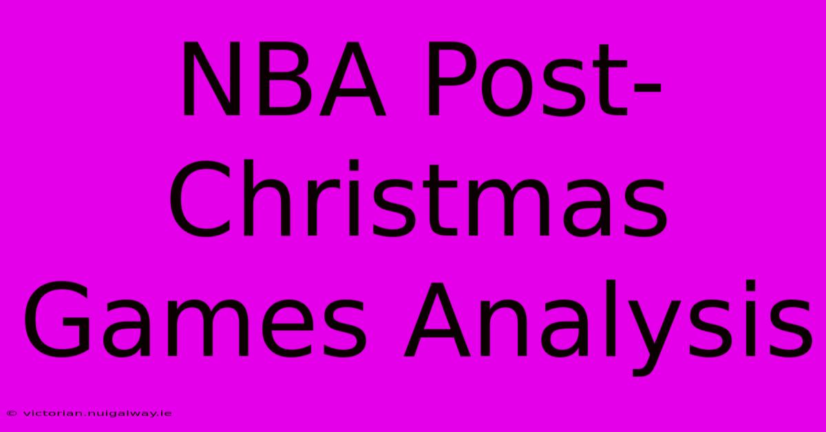 NBA Post-Christmas Games Analysis