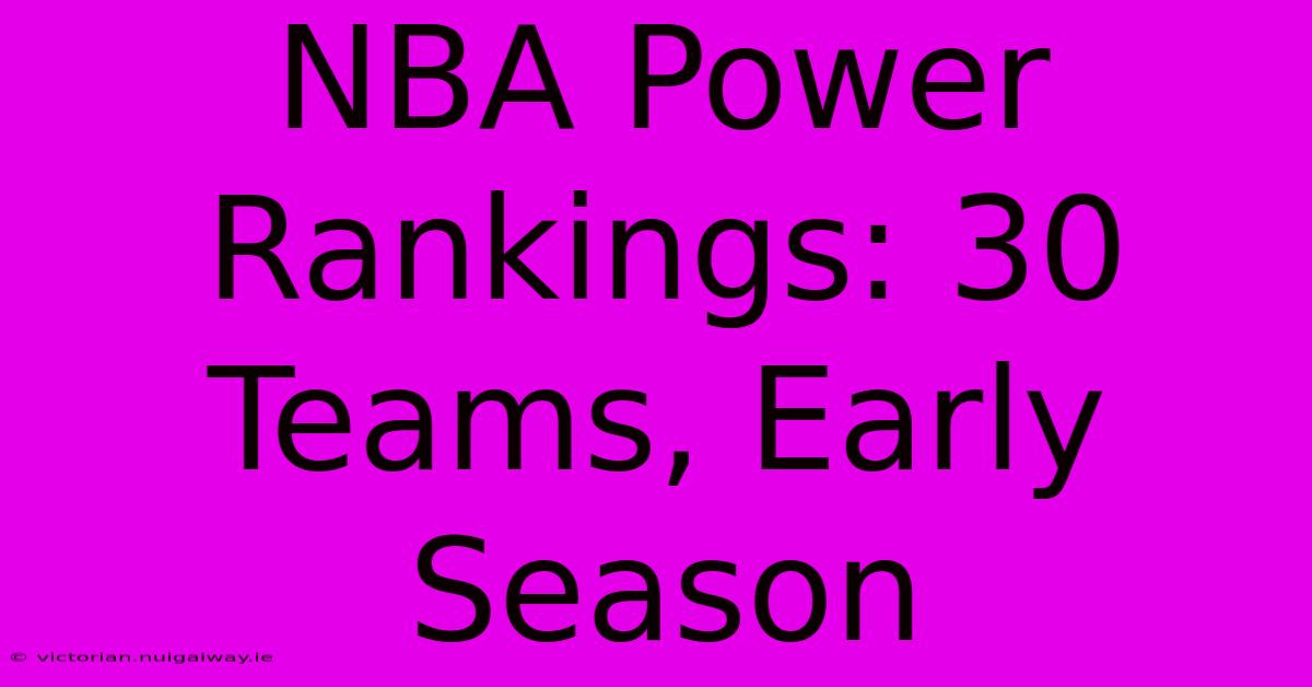 NBA Power Rankings: 30 Teams, Early Season