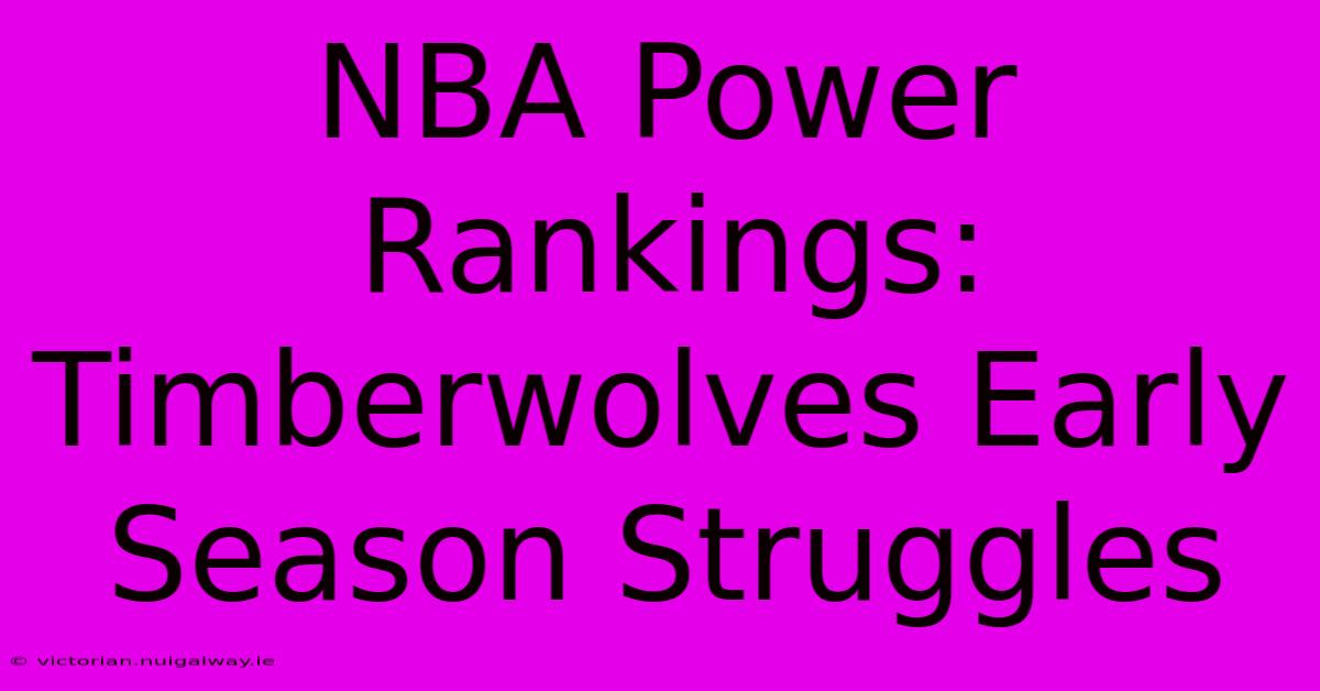 NBA Power Rankings: Timberwolves Early Season Struggles 