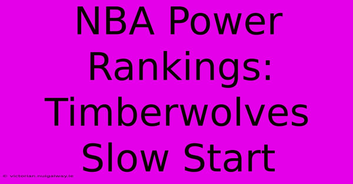 NBA Power Rankings: Timberwolves Slow Start