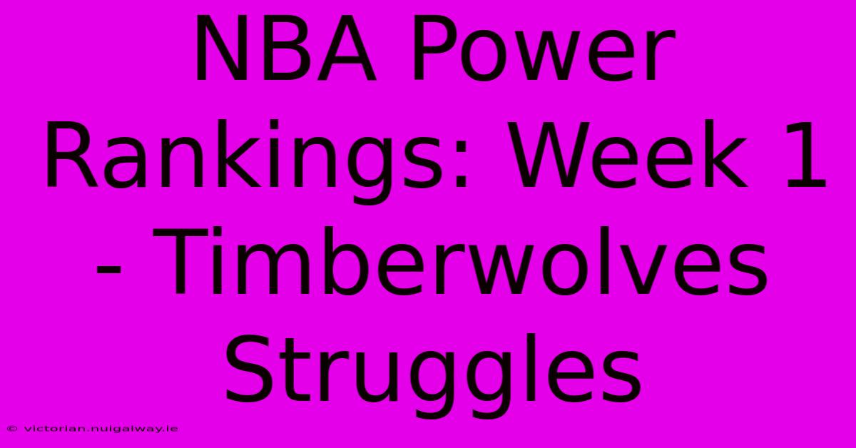 NBA Power Rankings: Week 1 - Timberwolves Struggles