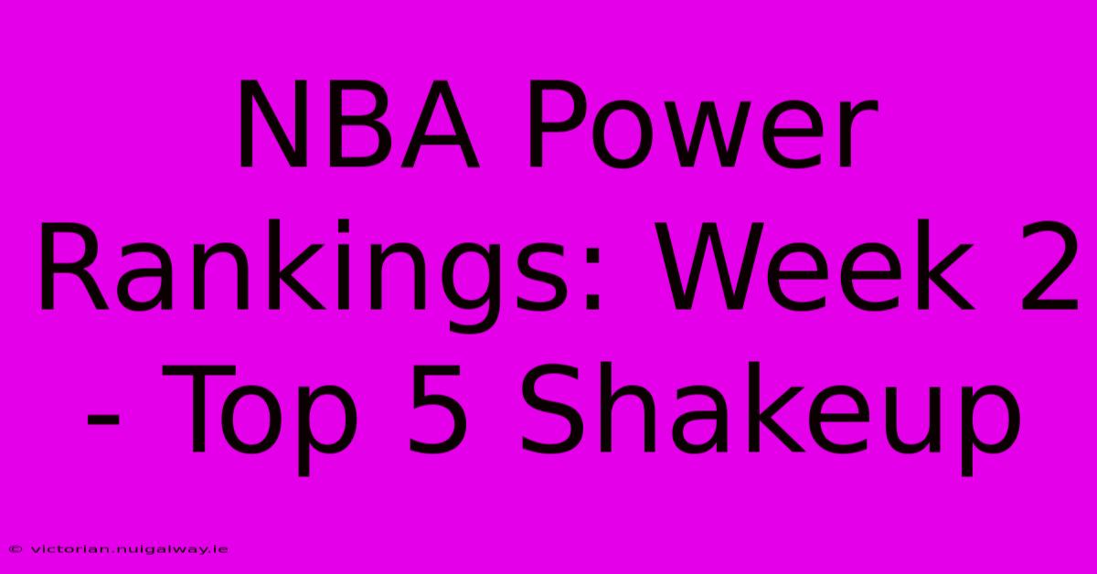 NBA Power Rankings: Week 2 - Top 5 Shakeup