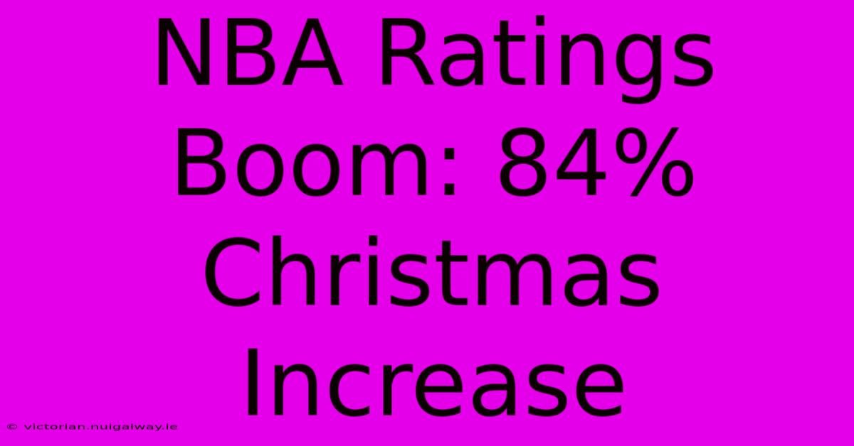 NBA Ratings Boom: 84% Christmas Increase