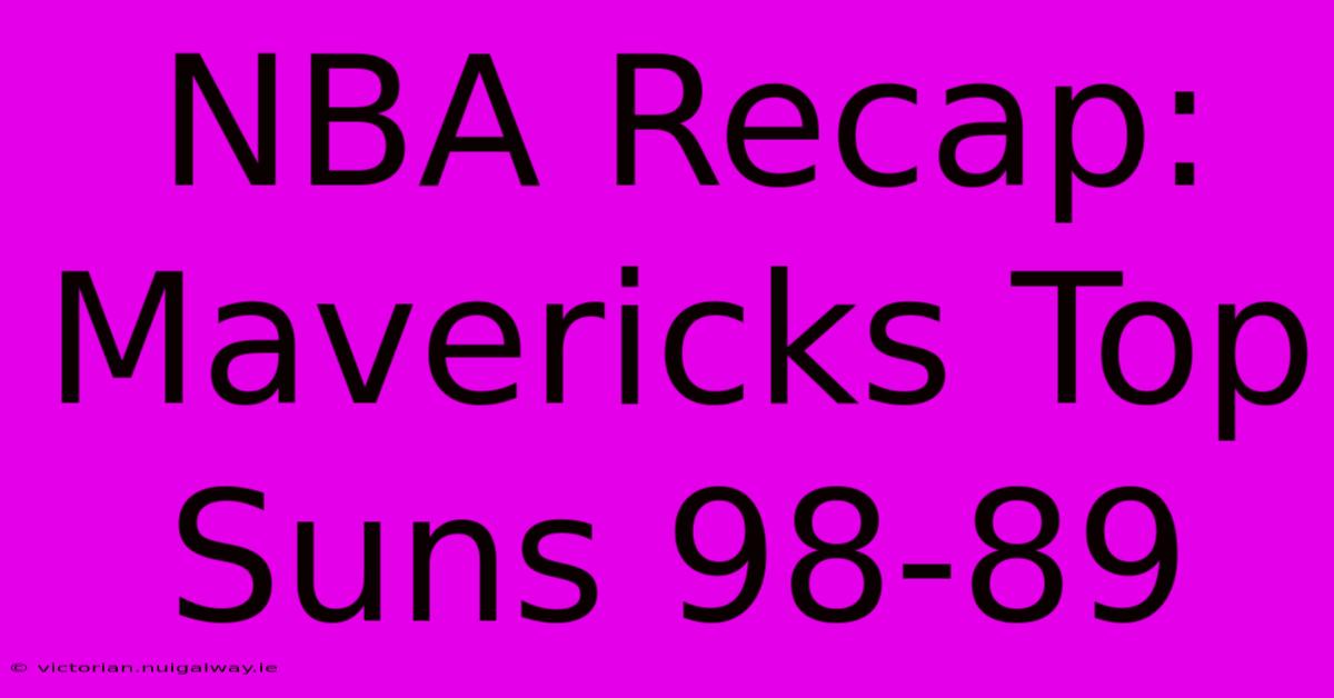 NBA Recap: Mavericks Top Suns 98-89