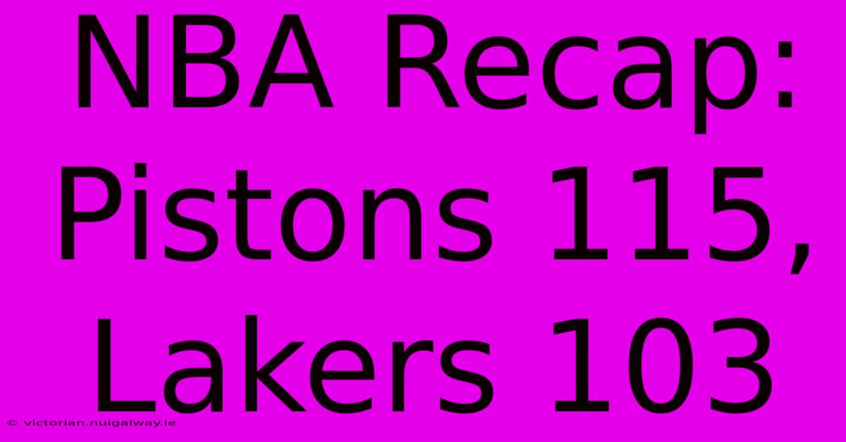 NBA Recap: Pistons 115, Lakers 103 