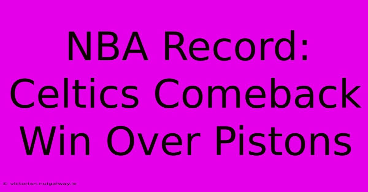 NBA Record: Celtics Comeback Win Over Pistons 