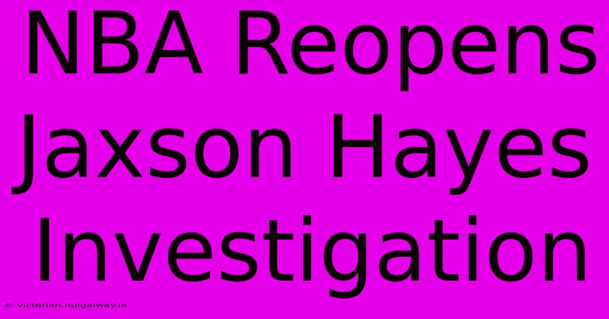 NBA Reopens Jaxson Hayes Investigation