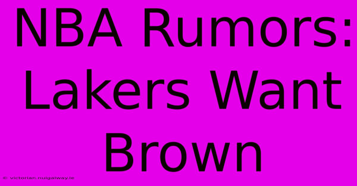 NBA Rumors: Lakers Want Brown