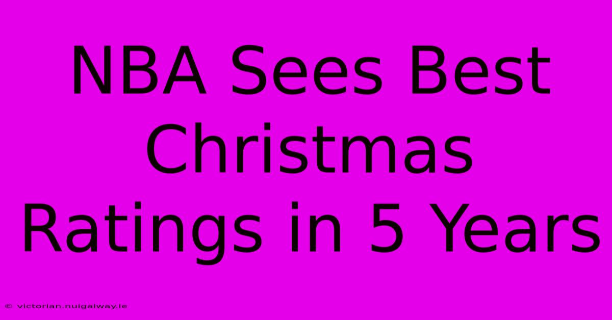 NBA Sees Best Christmas Ratings In 5 Years