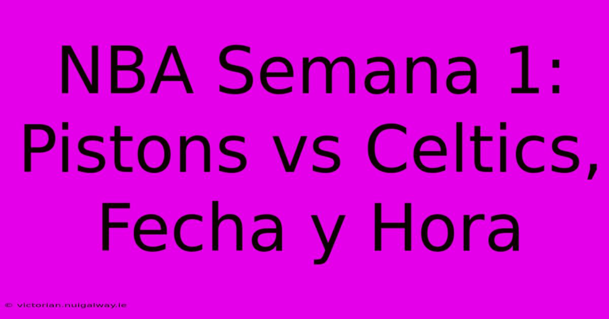 NBA Semana 1: Pistons Vs Celtics, Fecha Y Hora