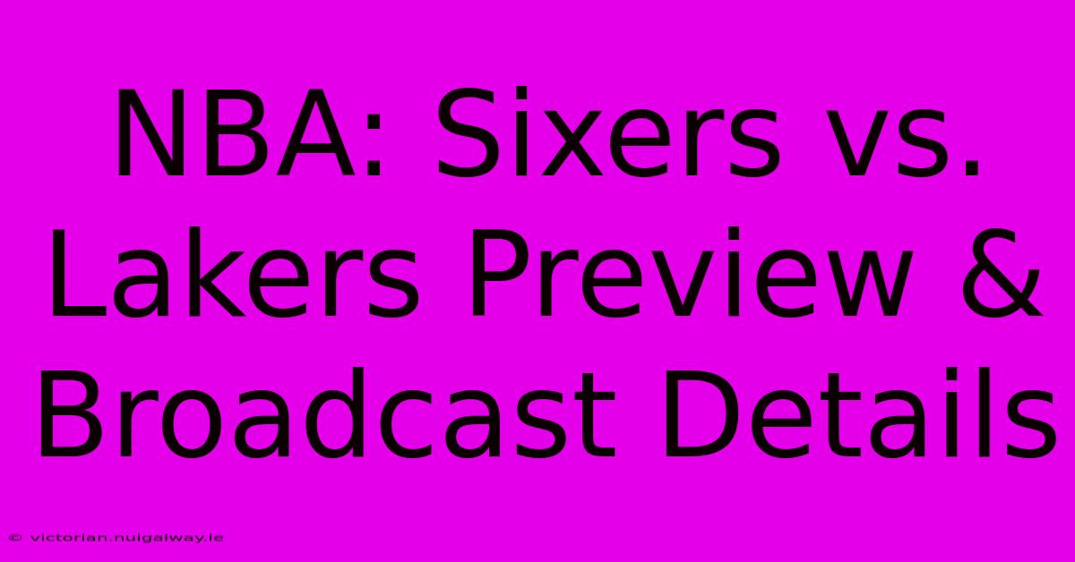 NBA: Sixers Vs. Lakers Preview & Broadcast Details