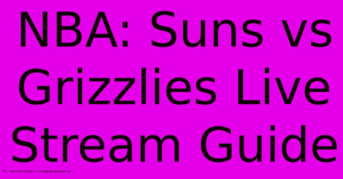 NBA: Suns Vs Grizzlies Live Stream Guide