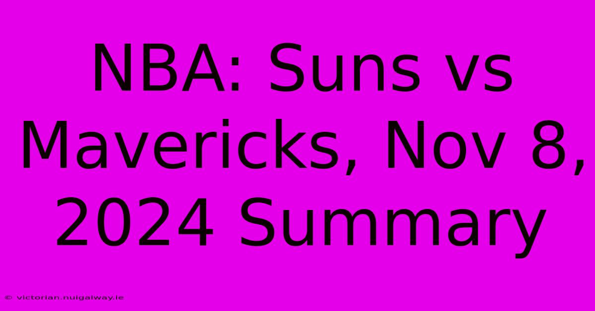 NBA: Suns Vs Mavericks, Nov 8, 2024 Summary