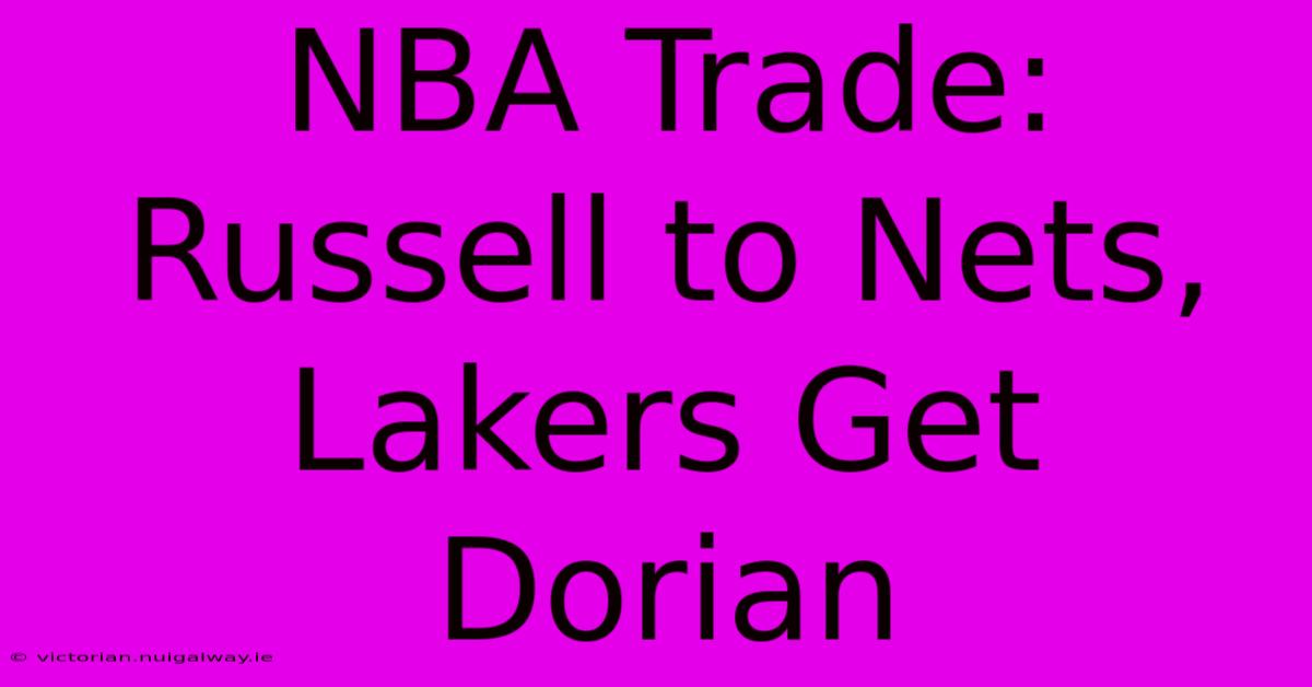 NBA Trade: Russell To Nets, Lakers Get Dorian