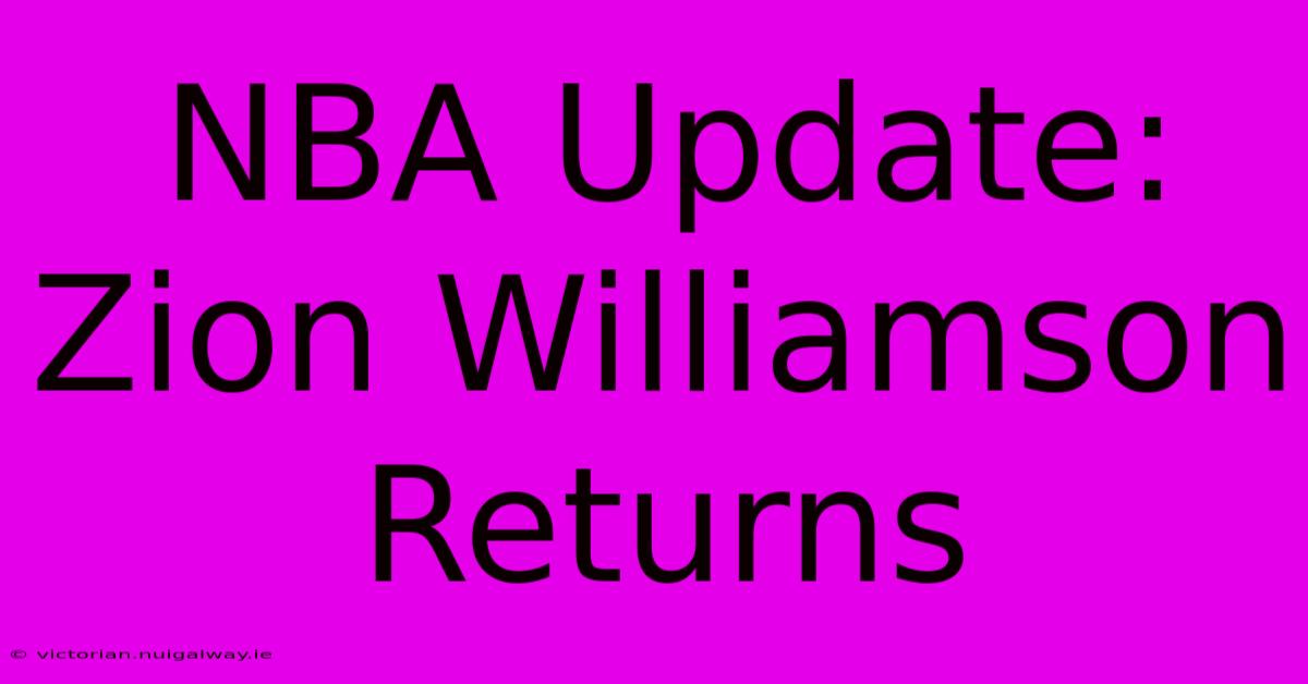 NBA Update: Zion Williamson Returns