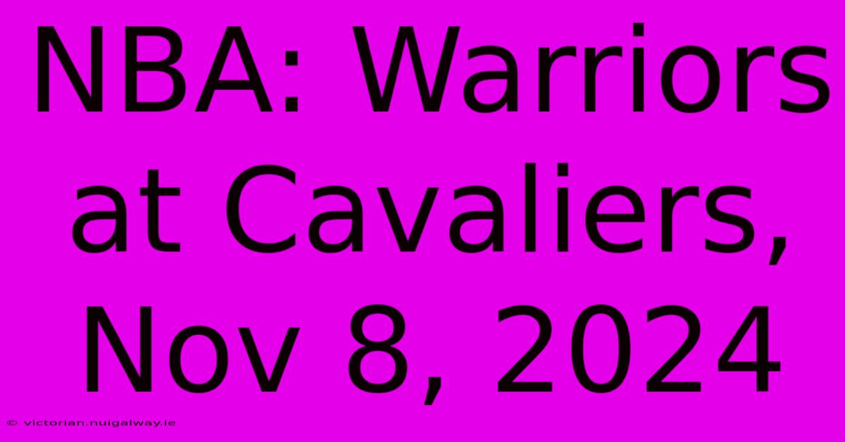 NBA: Warriors At Cavaliers, Nov 8, 2024