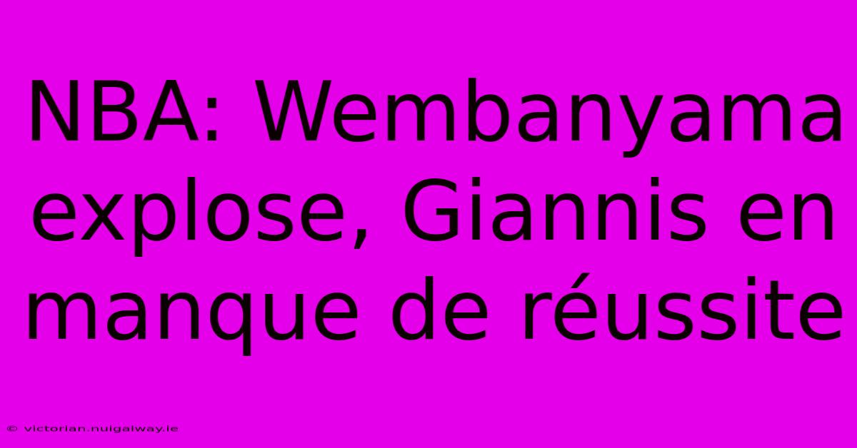 NBA: Wembanyama Explose, Giannis En Manque De Réussite 