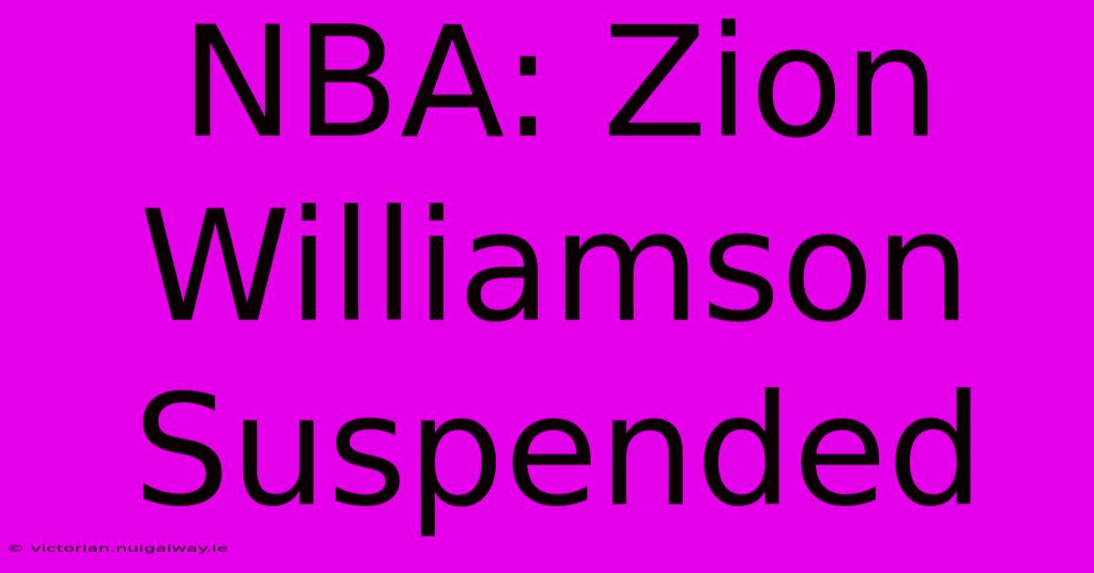 NBA: Zion Williamson Suspended