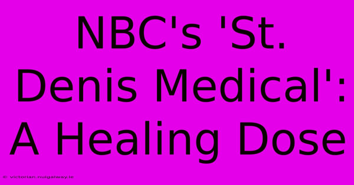 NBC's 'St. Denis Medical':  A Healing Dose