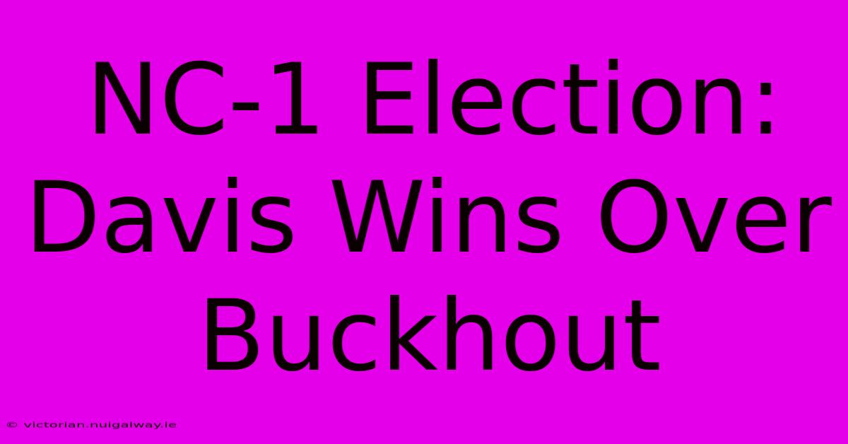 NC-1 Election: Davis Wins Over Buckhout