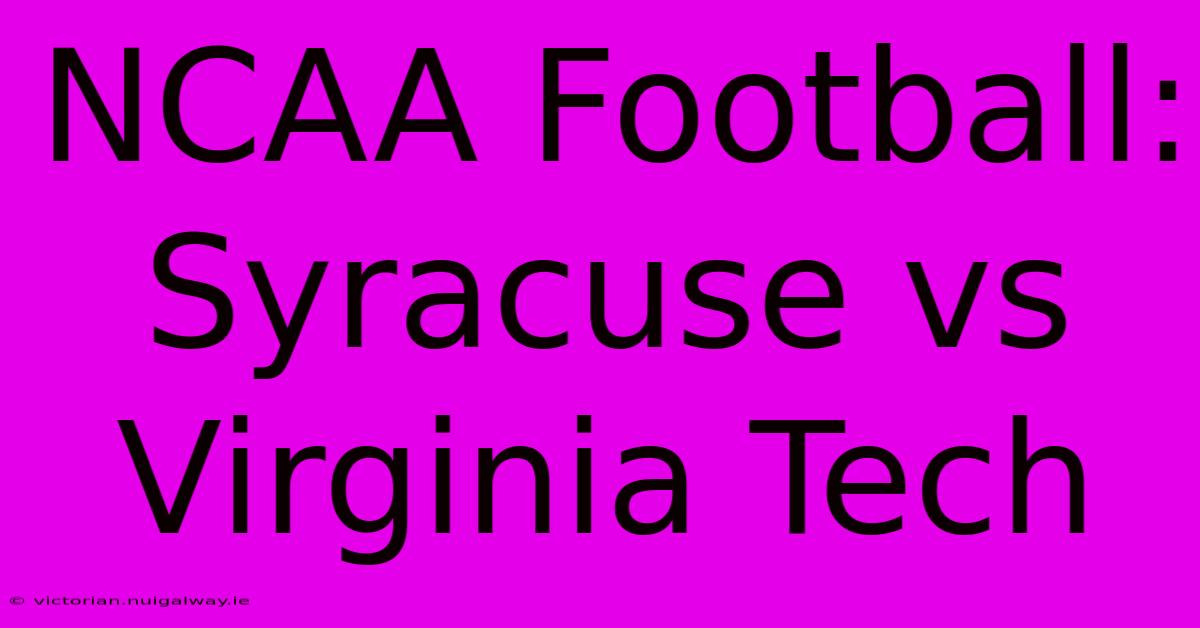 NCAA Football: Syracuse Vs Virginia Tech 