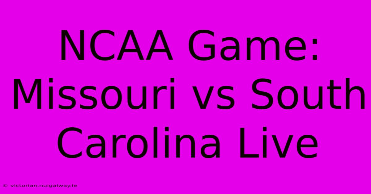 NCAA Game: Missouri Vs South Carolina Live