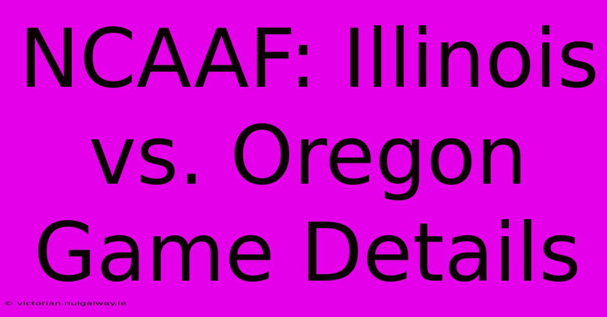 NCAAF: Illinois Vs. Oregon Game Details 