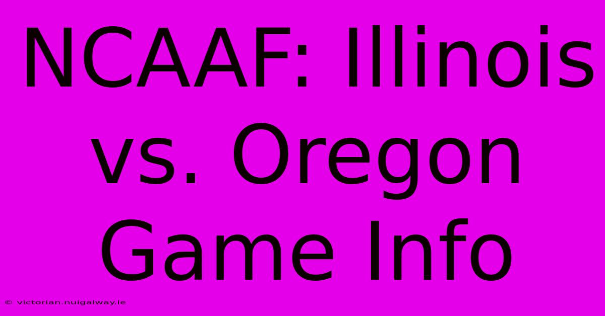 NCAAF: Illinois Vs. Oregon Game Info