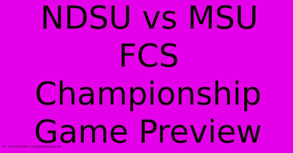 NDSU Vs MSU FCS Championship Game Preview