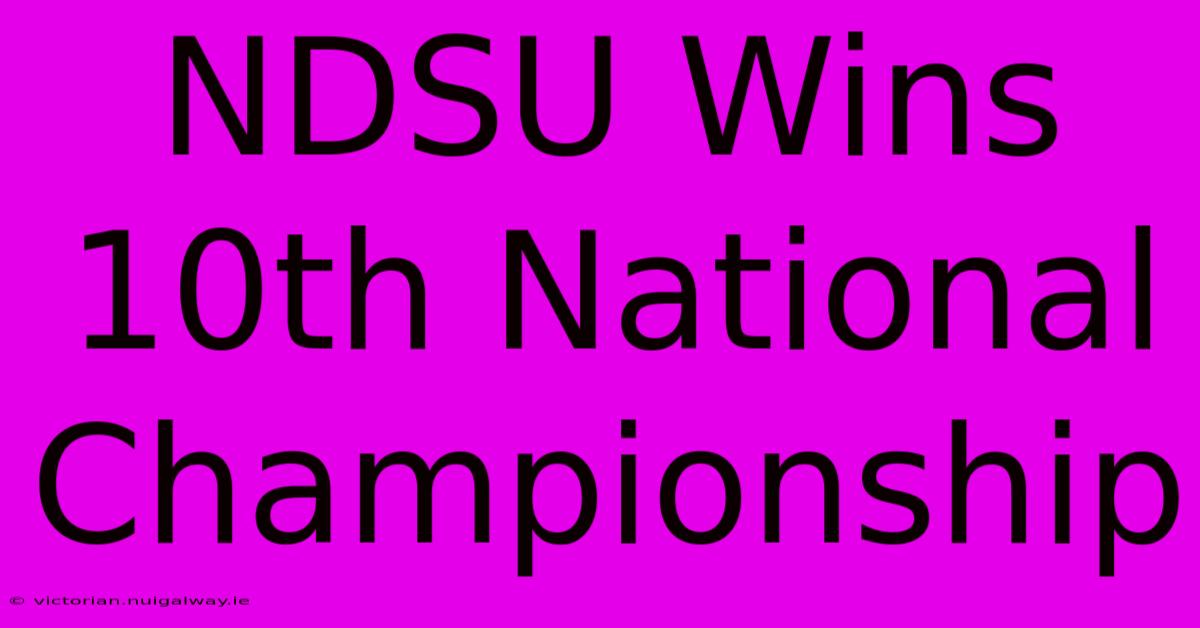 NDSU Wins 10th National Championship