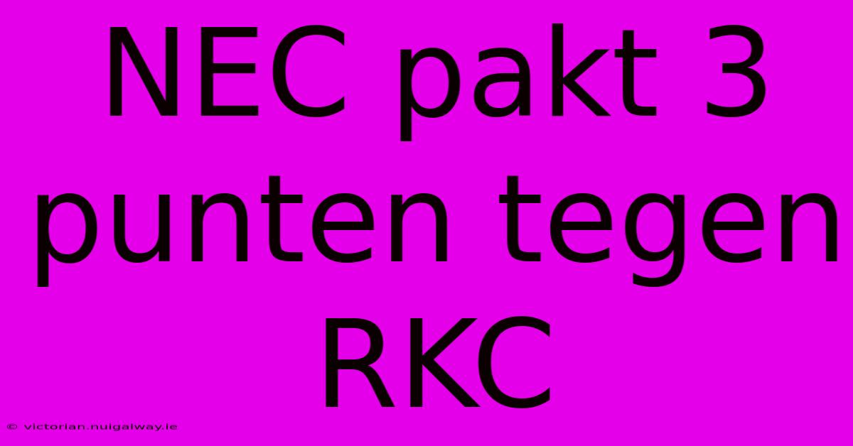 NEC Pakt 3 Punten Tegen RKC