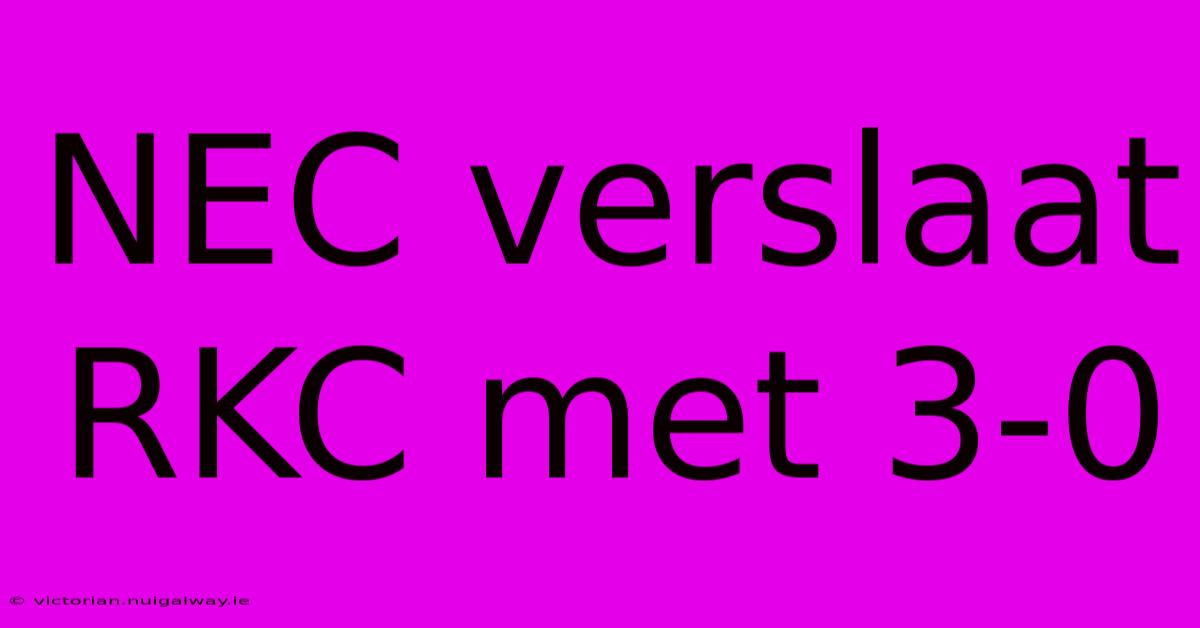 NEC Verslaat RKC Met 3-0