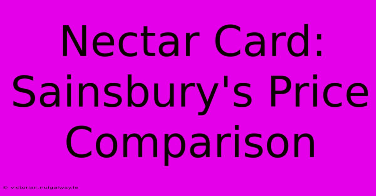 Nectar Card: Sainsbury's Price Comparison