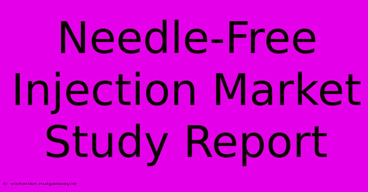 Needle-Free Injection Market Study Report