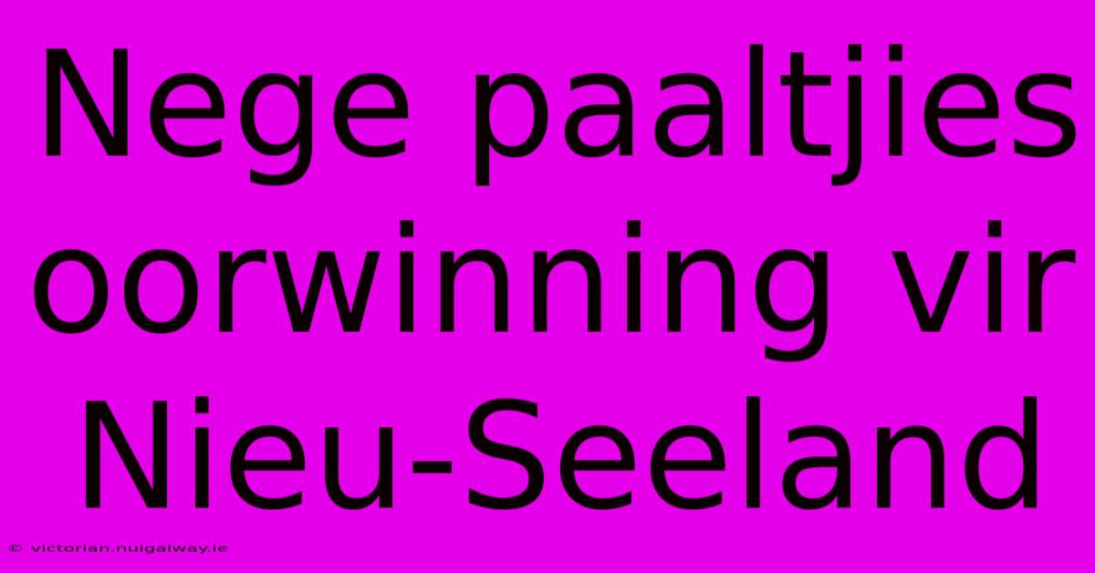 Nege Paaltjies Oorwinning Vir Nieu-Seeland