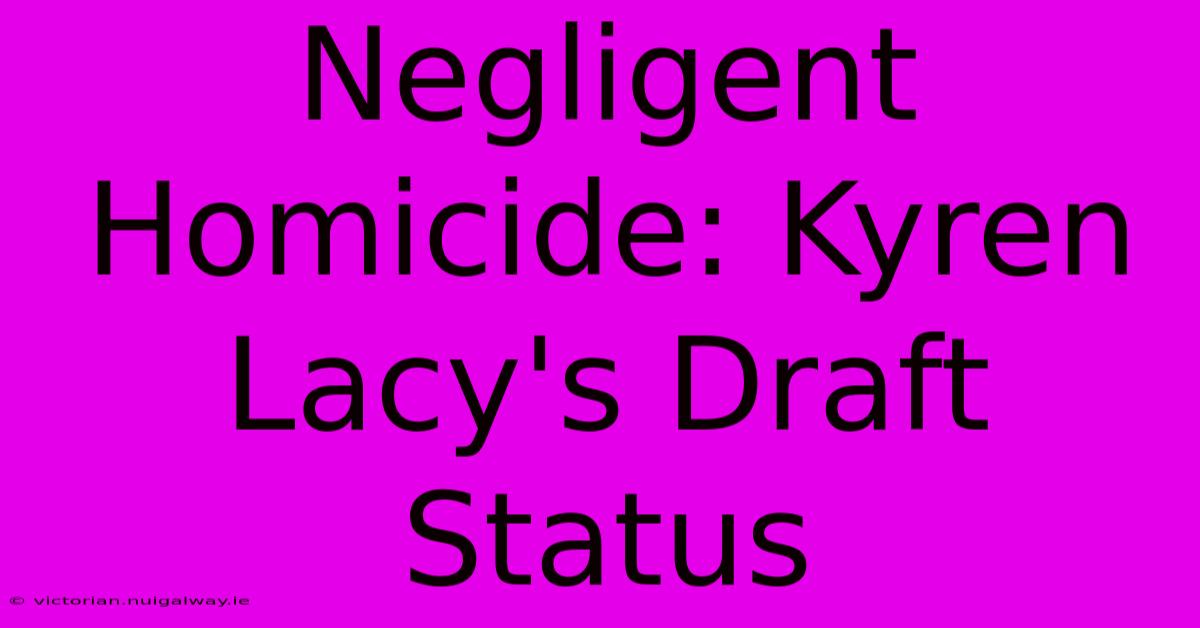 Negligent Homicide: Kyren Lacy's Draft Status