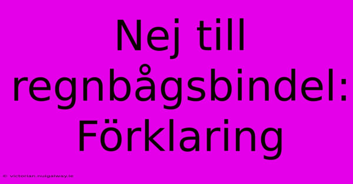 Nej Till Regnbågsbindel: Förklaring