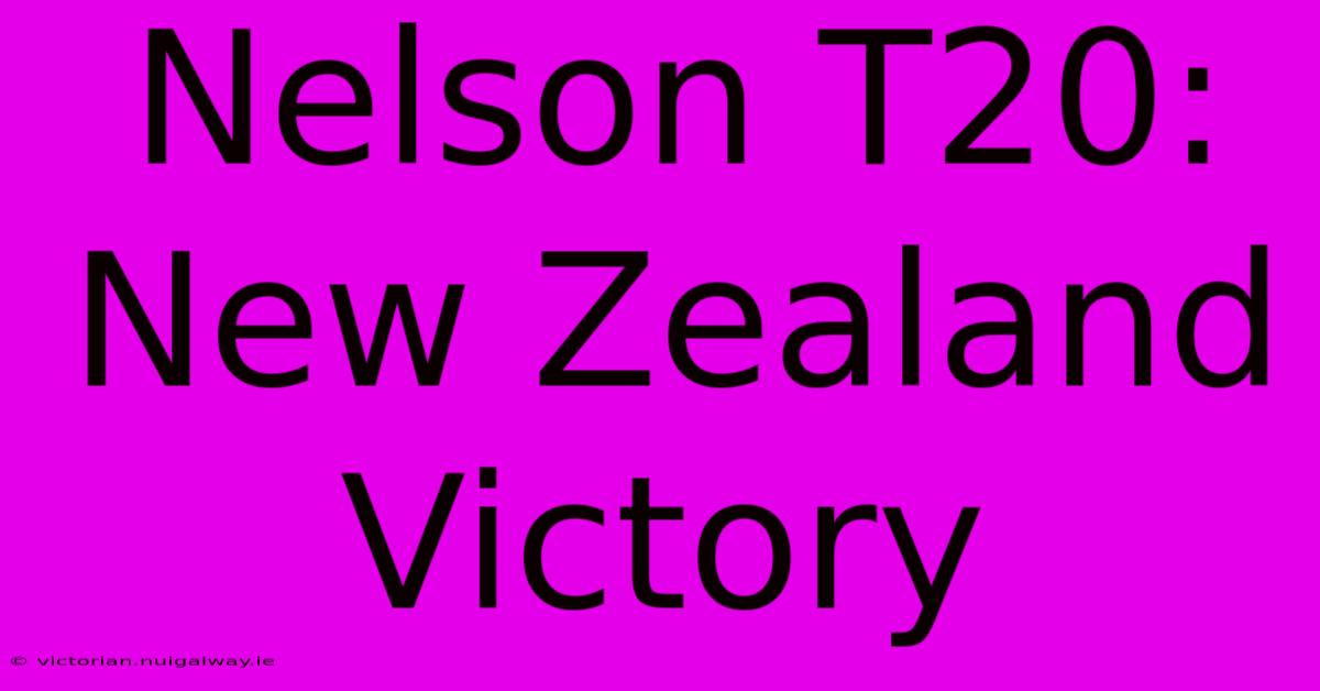 Nelson T20: New Zealand Victory