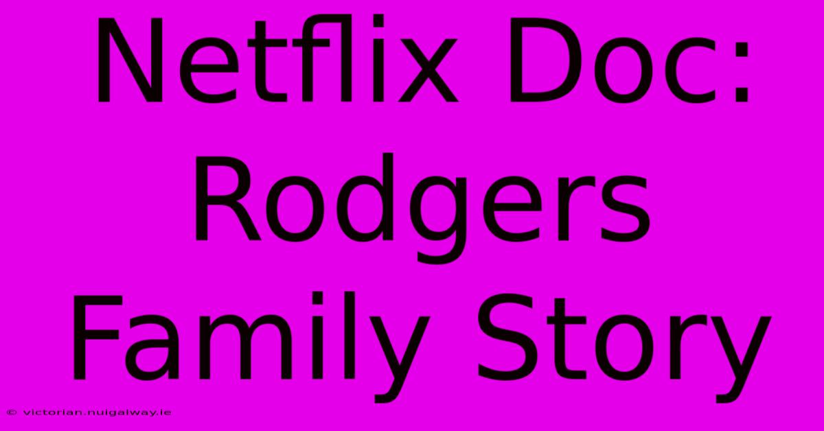 Netflix Doc: Rodgers Family Story