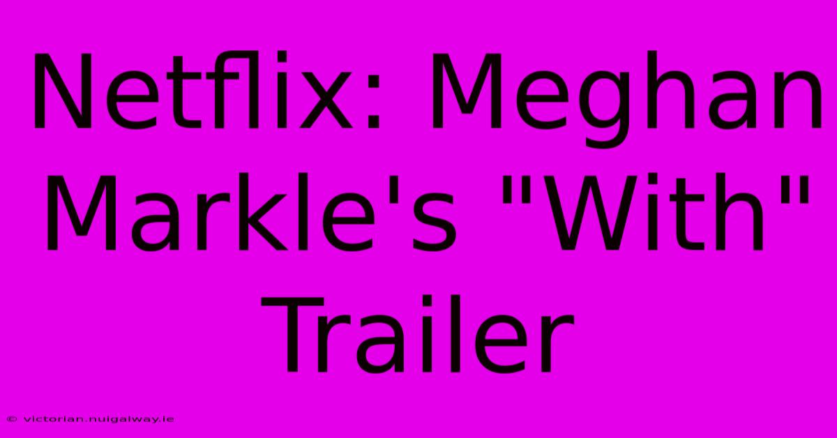 Netflix: Meghan Markle's 