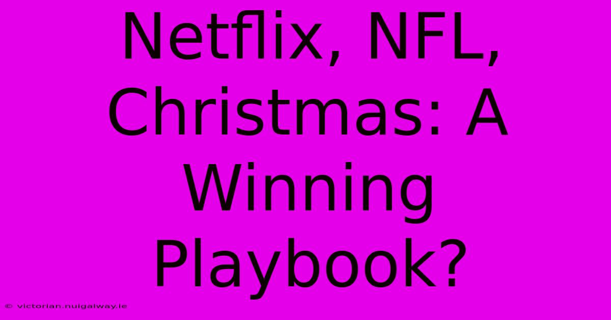 Netflix, NFL, Christmas: A Winning Playbook?