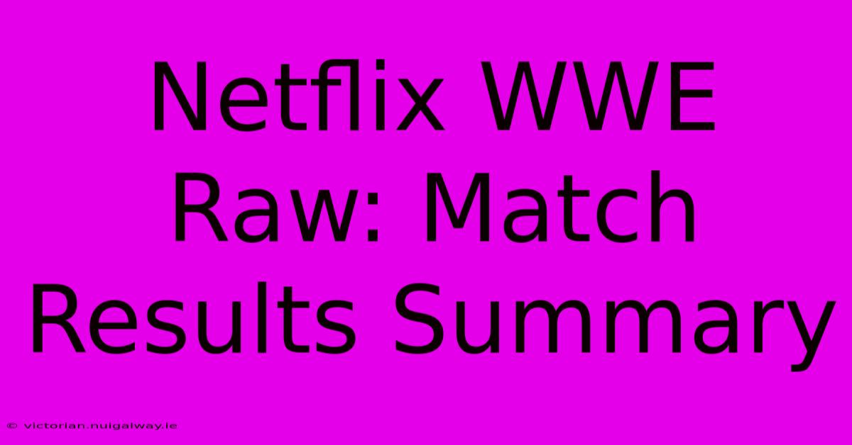 Netflix WWE Raw: Match Results Summary