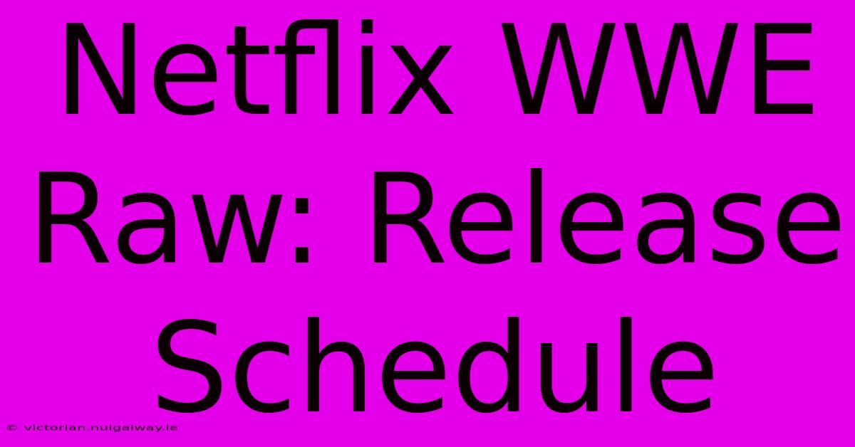 Netflix WWE Raw: Release Schedule