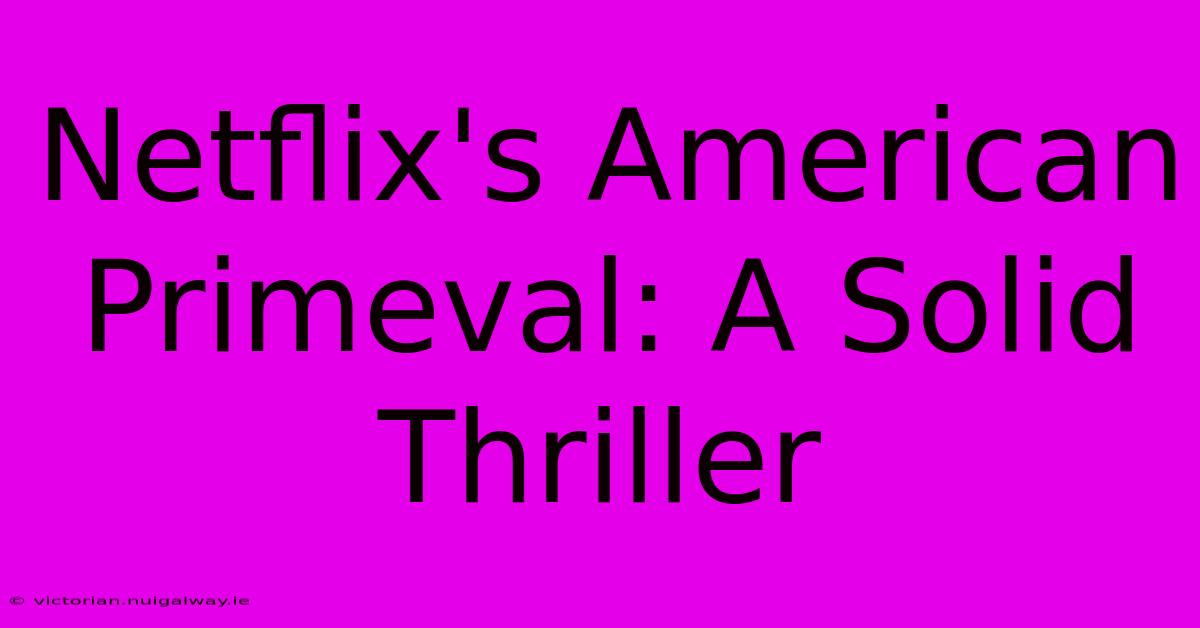 Netflix's American Primeval: A Solid Thriller