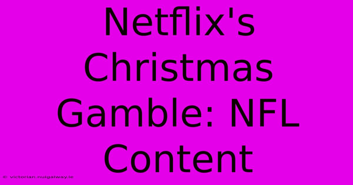 Netflix's Christmas Gamble: NFL Content