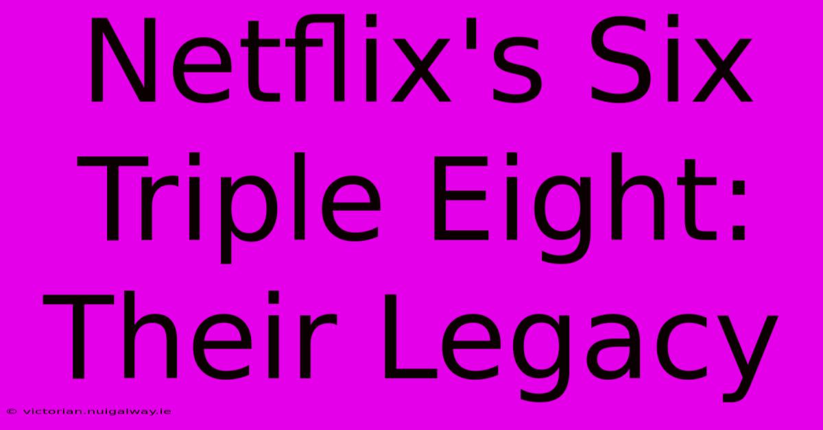 Netflix's Six Triple Eight:  Their Legacy